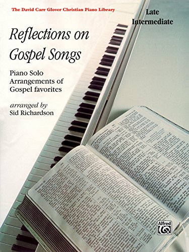 Reflections on Gospel Songs: Piano Solo Arrangements of Gospel Favorites (David Carr Glover Christian Piano Library)