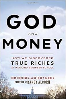 God and Money: How We Discovered True Riches at Harvard Business School -- Foreword by Randy Alcorn, by Gregory Baumer Rose Publishing