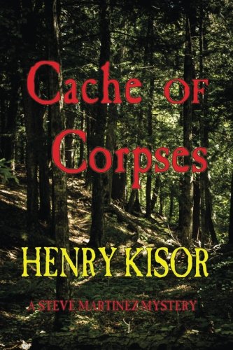 Cache of Corpses: Standard Print Version (Steve Martinez Mysteries)