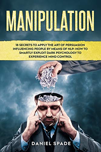 Manipulation: 18 Secrets to Apply the Art of Persuasion Influencing People by means of NLP; How to S - //medicalbooks.filipinodoctors.org