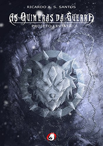 As Quimeras da Guerra: Projeto LEVIATÃ por [A. S. Santos, Ricardo]