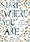 Start Where You Are