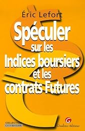 Spéculer sur les indices boursiers et les contrats Futures