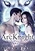 The ArcKnight Chronicles Omnibus Books 1-4