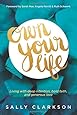 Own Your Life: Living with Deep Intention, Bold Faith, and Generous Love