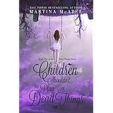 Children Shouldn't Play with Dead Things (Dead Things Series Book 1)