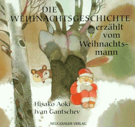 Die Weihnachtsgeschichte Erzahlt Vom Weihnachtsmann Amazon De Aoki Hisako Gantschev Ivan Bucher