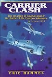 Carrier Clash: The Invasion of Guadalcanal and the Battle of the Eastern Solomons, August 1942