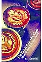 Dedicated to the Cup 098887430X Book Cover