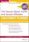 The Sexual Abuse Victim and Sexual Offender Treatment Planner, with DSM 5 Updates (PracticePlanners)