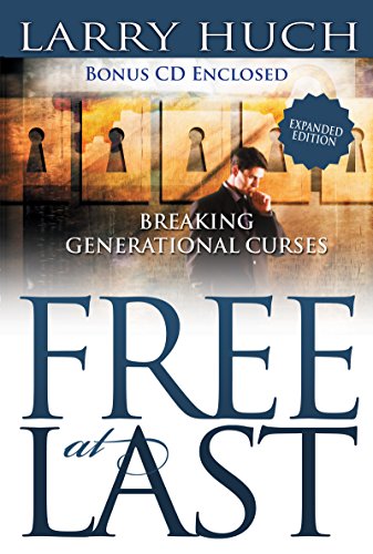 Free at Last: Breaking Generational Curses by Larry Huch