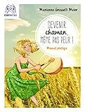 Devenir chaman, même pas peur ! by