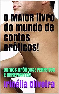 Livro O MAIOR livro do mundo de contos eróticos! : contos eróticos! PERFEITOS E ARREPIANTES!