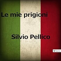 Le mie prigioni (Italian Edition)