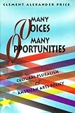 Many Voices, Many Opportunities : Cultural Pluralism and American Arts Policy, Price, Clement A., 1879903164