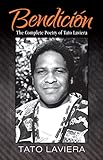 Bendición: The Complete Poetry of Tato Laviera