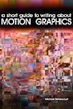 A Short Guide to Writing About Motion Graphics by 