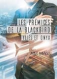Les Prémices de La Blackbird: Yliès et Onyx (French Edition) by