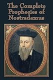 The Complete Prophecies of Nostradamus