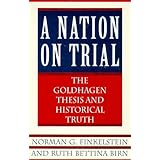 A Nation on Trial: The Goldhagen Thesis and Historical Truth