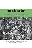 Devenir trader: Apprendre les secrets du trading et en vivre (French Edition) by Financial Trading Seminars Inc