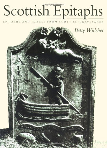 Epitaphs and Images from Scottish Graveyards by Betty Willsher