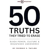 50 Truths They Tried to Erase: Black Power, Culture, and Resistance Uncovered