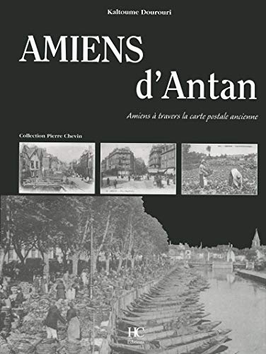Amiens d'antan (Villes d'antan) (French Edition) by Kaltoume Dourouri
