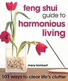 Image de Feng Shui Guide to Harmonious Living: 101 Ways to Clear Life's Clutter