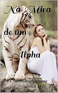 Livro Na Mira de um Alpha: Livro 5