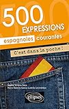 500 expressions espagnoles courantes c'est dans la poche by