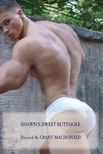 Shawn's Sweet Butthole Shawn's Sweet Butthole