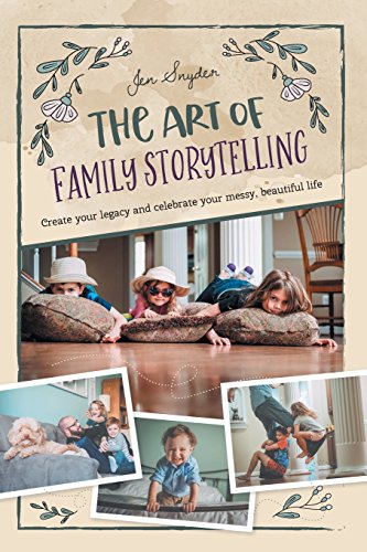 B.e.s.t The Art of Family Storytelling: Create Your Legacy and Celebrate Your Messy, Beautiful Life<br />KINDLE