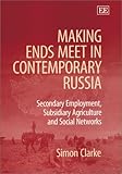Image de Making Ends Meet in Contemporary Russia: Secondary Employment, Subsidiary Agriculture and Social Networks