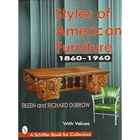 Styles of American Furniture: 1860-1960 (Schiffer Book for Collectors)