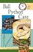 Quick & Easy Ball Python Care by Colette Sutherland