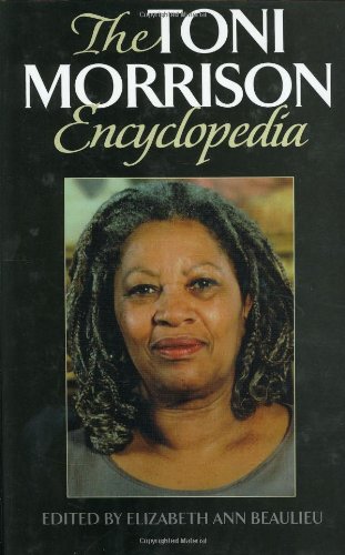 The Toni Morrison Encyclopedia by Elizabeth A. Beaulieu