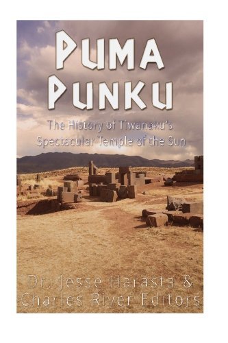 Puma Punku: The History of Tiwanaku's Spectacular Temple of the Sun