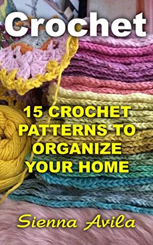 Crochet: 15 Crochet Patterns To Organize Your Home
