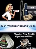 Vaporizer Pens: 2014 Vaporizer Buying Guide