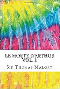 Le Morte D'Arthur Vol. 1: Includes MLA Style Citations for Scholarly