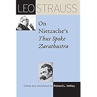 Leo Strauss on Nietzsche's "Thus Spoke Zarathustra" (The Leo Strauss Transcript Series)