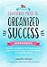 Cluttered Mess to Organized Success Workbook: Declutter and Organize your Home and Life with over 100 Checklists and Worksheets (Plus Free Full Downloads) by Cassandra Aarssen