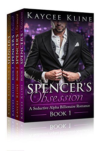 Billionaire Romance Box Set: Spencer's Obsession: The Complete Collection -- Books 1-4 (A Seductive Alpha Billionaire Romance Series)