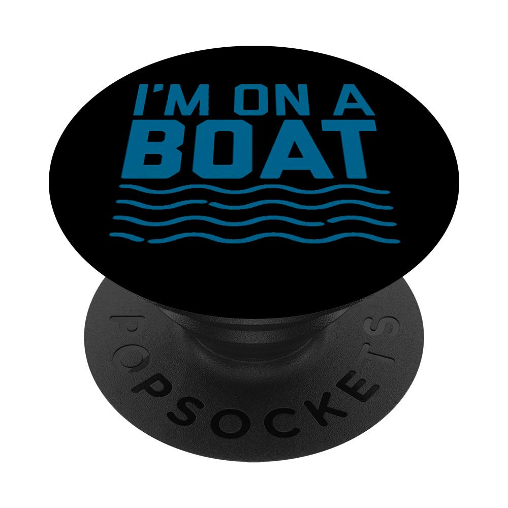 Funny I'm On A Boat Ship Water Wave Blue Cruise PopSockets PopGrip: Swappable Grip for Phones & Tablets