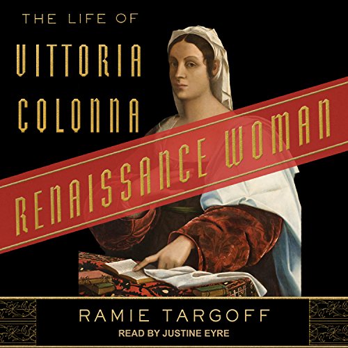 R.E.A.D Renaissance Woman: The Life of Vittoria Colonna KINDLE