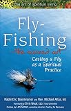 Fly Fishing_The Sacred Art: Casting a Fly as Spiritual Practice (The Art of Spiritual Living) by Rabbi Eric Eisenkramer, Rev. Micheal Attas MD