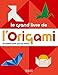 Le grand livre de l'origami : 69 modèles faciles pour les enfants by 