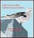 The Gulls Are Always Laughing: A Lifetime, So Far, In Poetry by Karlyle Tomms