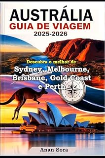 Livro AUSTRÁLIA GUIA DE VIAGEM 2025-2026: Descubra o melhor de Sydney, Melbourne, Brisbane, Gold Coast e Perth: Principais Atrações, Joias Escondidas, Dicas Locais e Roteiros para Todos os Viajantes